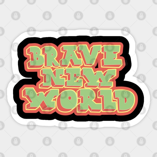 Brave New World - Huxley! Political and critical quotes. typography art. Sticker by Boogosh